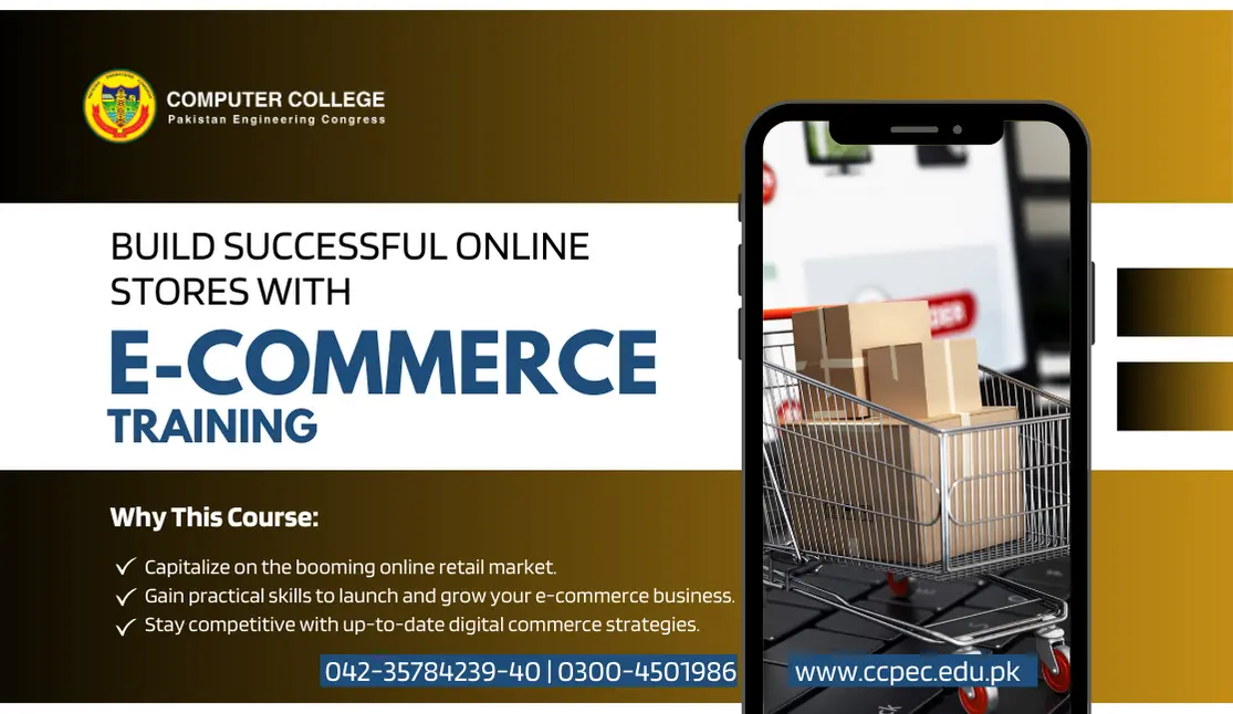 Advertisement for an E-Commerce Training course showing a smartphone with a shopping cart filled with boxes. It highlights the benefits of building successful online stores and includes contact information for the instutute offering the course. The course is being offered by Computer College Pakistan Engineering Congress.